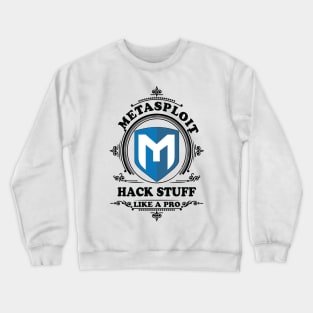 Metasploit - Hack Stuff like a Pro Crewneck Sweatshirt